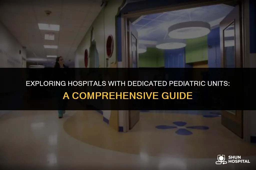 what hospitals have pediatrics units