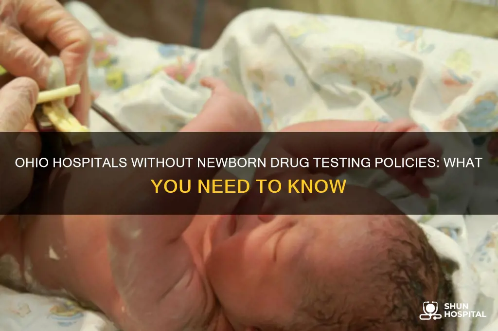 what hospitals in ohio do not drug test newborns