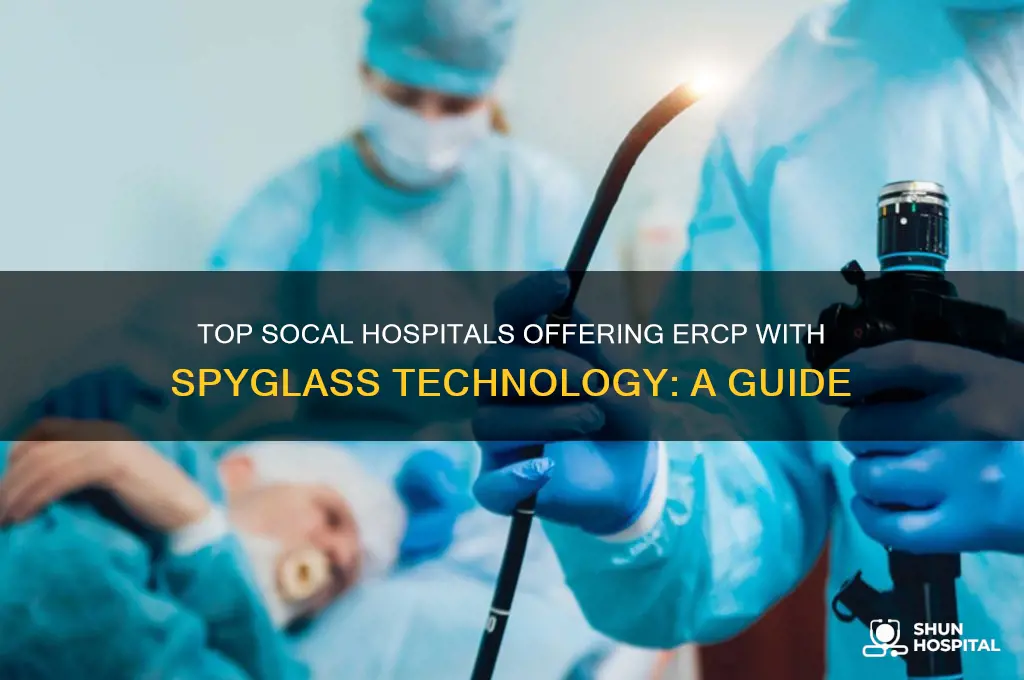 what hospitals in so california have ercp with spyglass