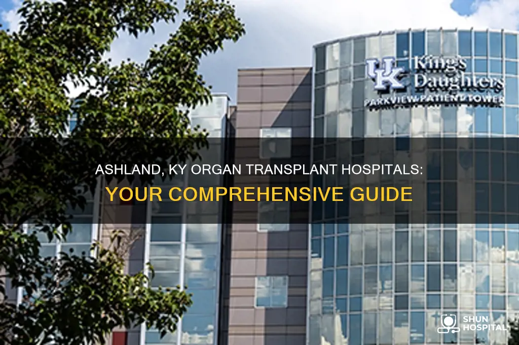 what hospitals in the ashland ky area does organ transplants