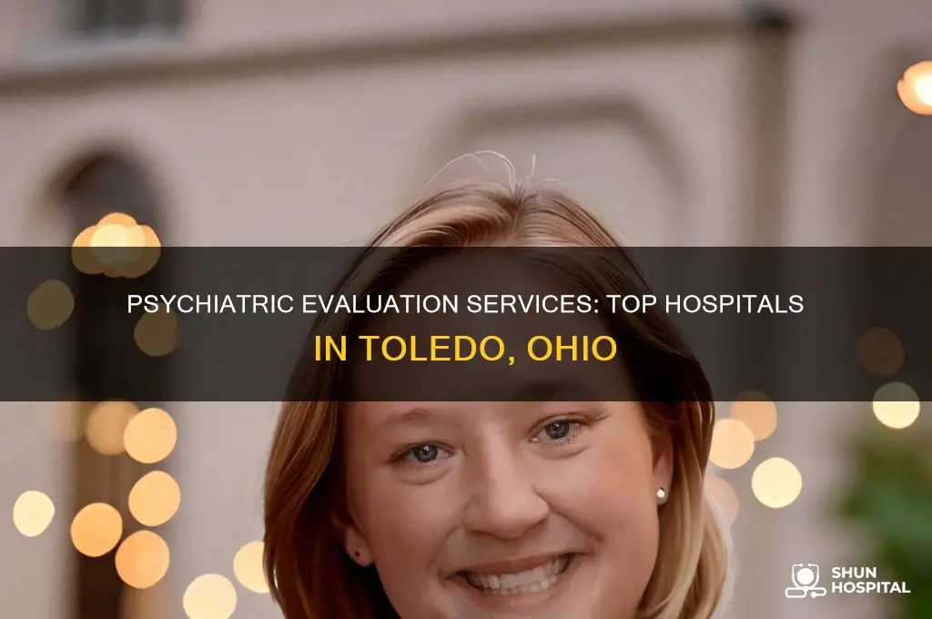 what hospitals in toldo ohio that does phyc evaluation