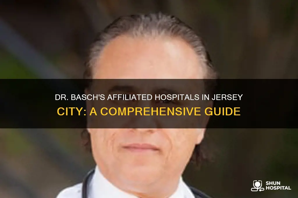 what hospitals is dr basch associated with in jersey city