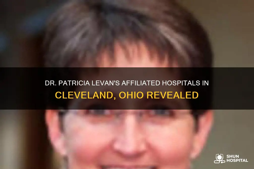 what hospitals is dr patricia levan cleveland ohio affiliated with