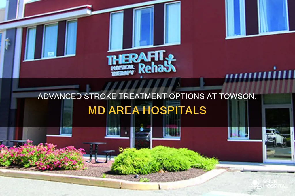 what hospitals near towson md offer advanced stroke treatment