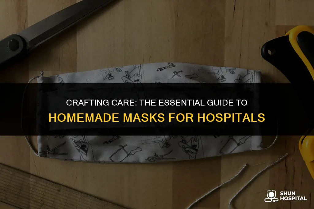 what hospitals need homemade masks