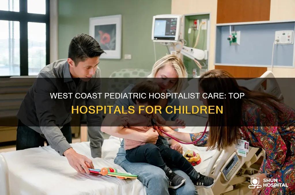 what hospitals on the west coast have pediatric hospitalist