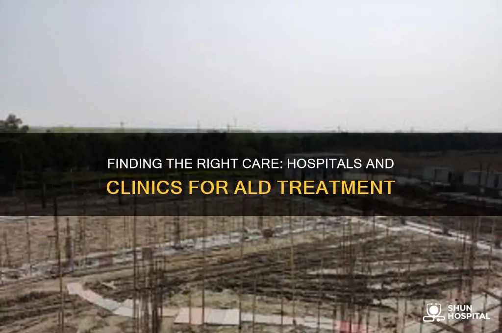 what hospitals or clinics are available for treating ald