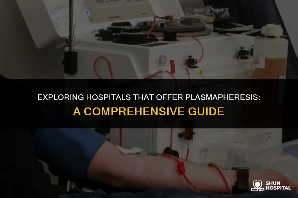 what hospitals provide plasmapheresis