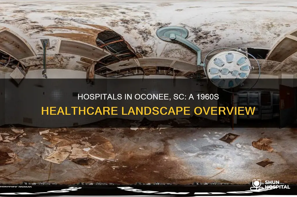 what hospitals were in oconee sc in tye 60s