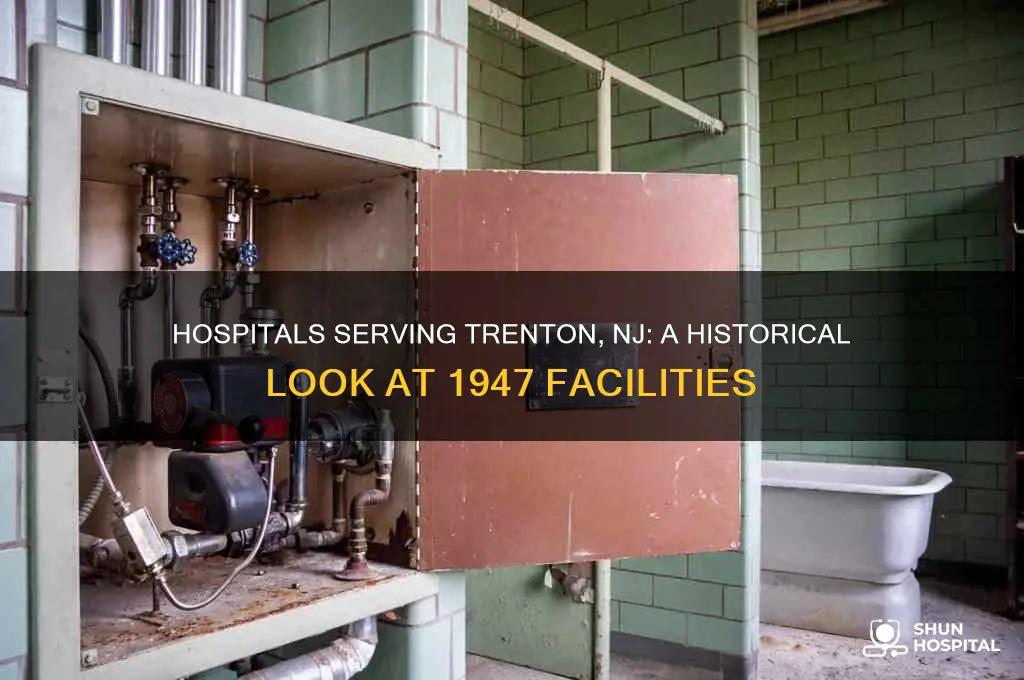 what hospitals were open in trenton nj in 1947