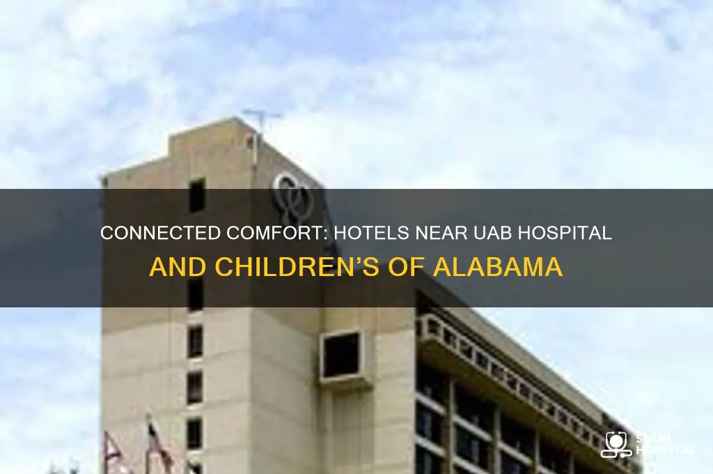 what hotel is connected to uab hospital amd childrens
