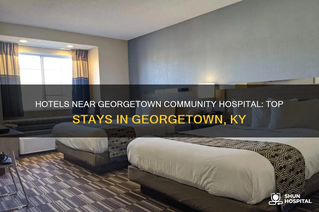 what hotels are close to georgetown community hospital georgetown ky