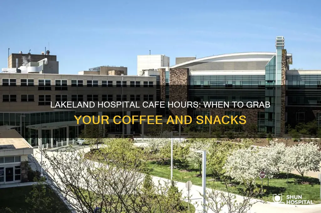 what hours is the cafe at lakeland hospital open