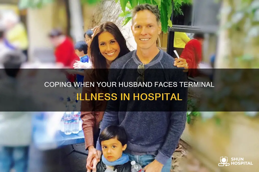 what if my husband is in hospital terminal tx