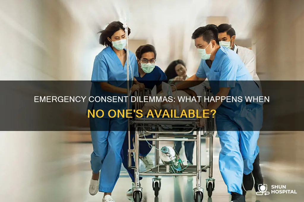 what if nobody is at the hospital to give consent