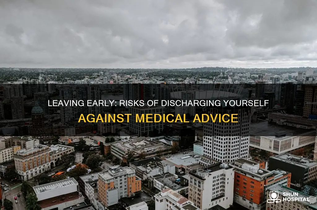 what if you discharge yourself from hospital against medical advice
