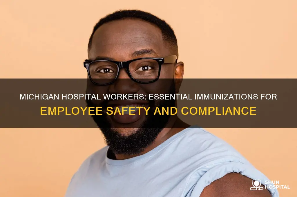 what immunizations are required for hospital employees workers in michigan