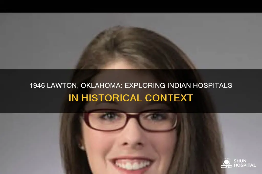 what indian hospitals existed in lawton oklahoma in 1946