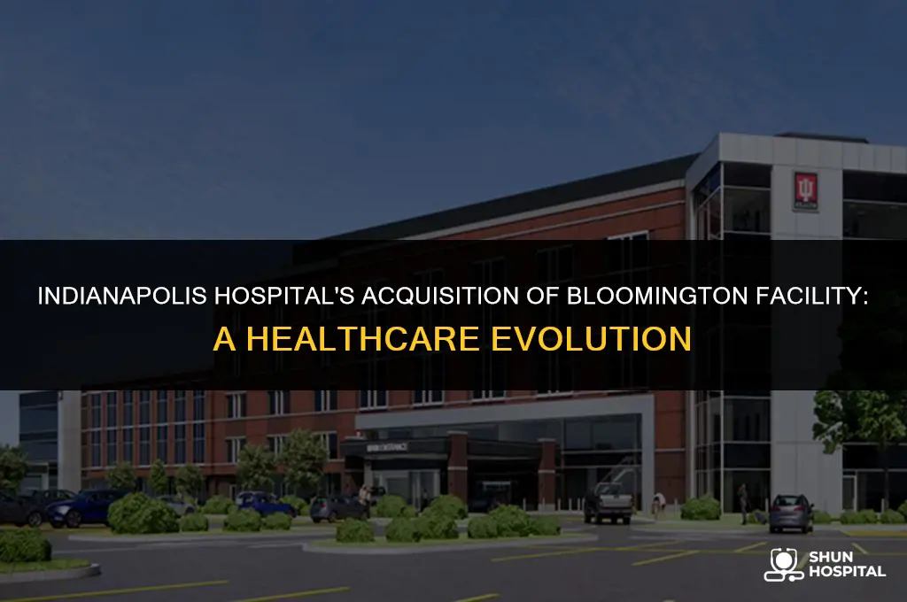 what indianapolis hospital bought bloomington