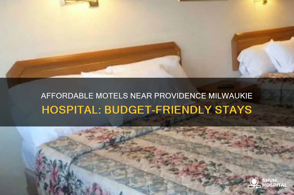 what inexpensive motels are close to providence milwaukie hospital
