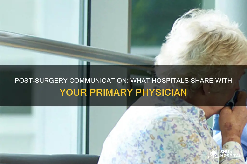 what information do hospitals give your primary physician after surgery