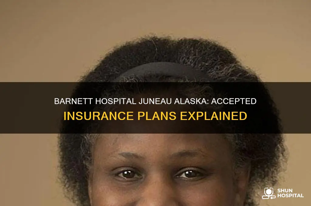what insurance does barnett hospital in juneau alaska accept