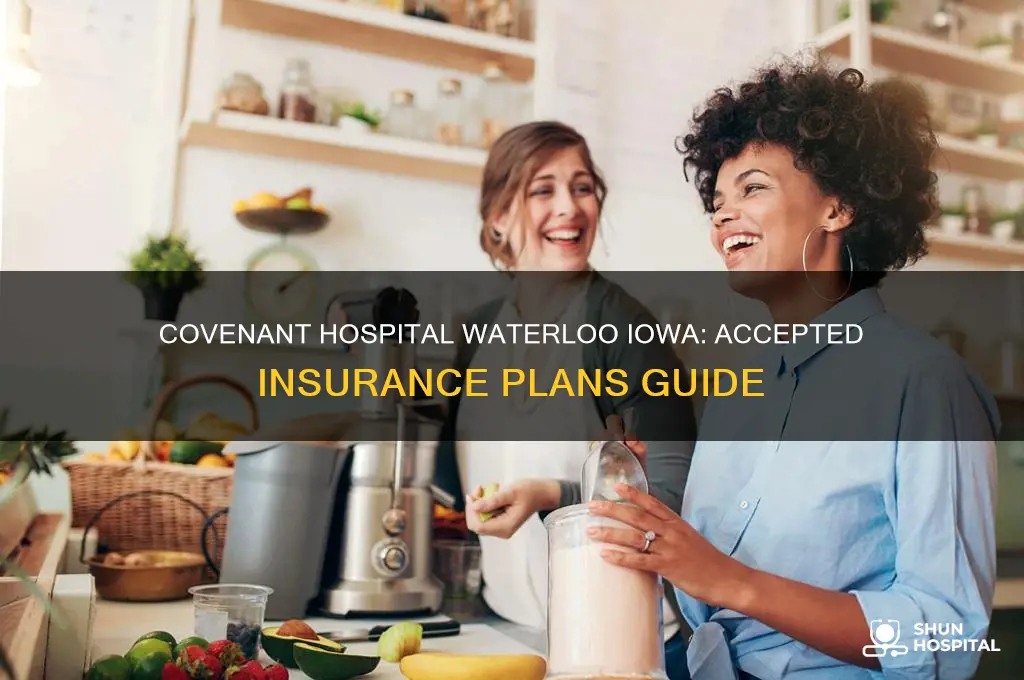 what insurance does covenant hospital accept in waterloo iowa