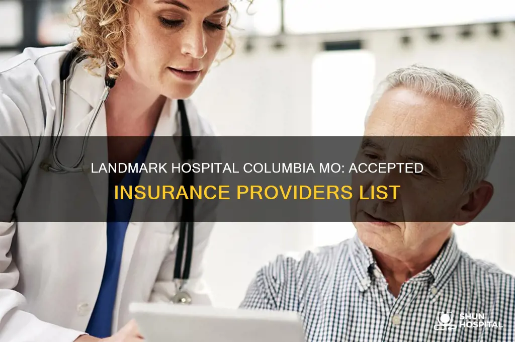 what insurance insurance companies does landmark hospital columbia mo accept