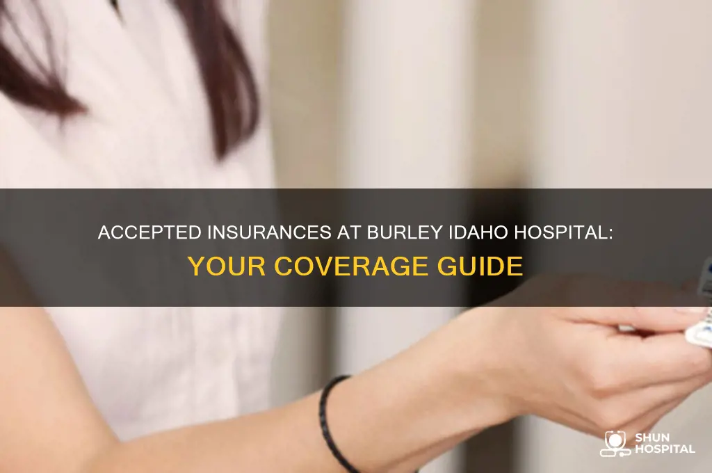 what insurences are accepted at the burley idaho hospital