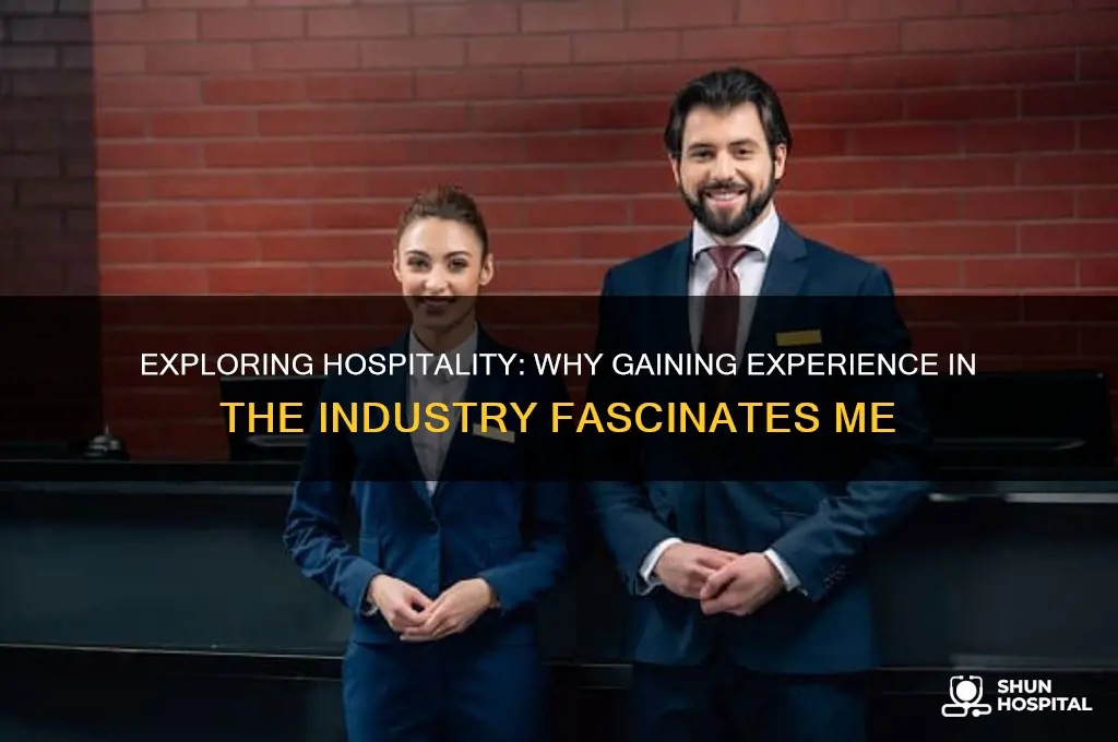 what interests you about gaining experience in a hospitality