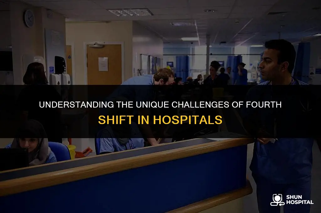 what is 4th shift hospital