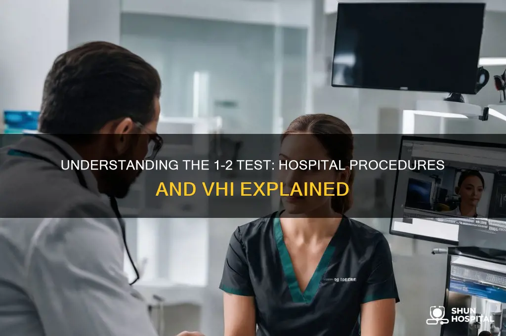 what is a 1 2 test at a hospitals vhi