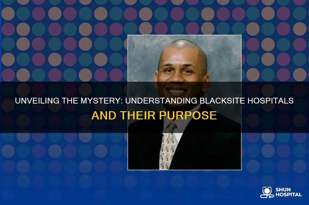 what is a blacksite hospital