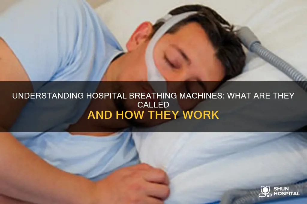 what is a breathing machine called in the hospital