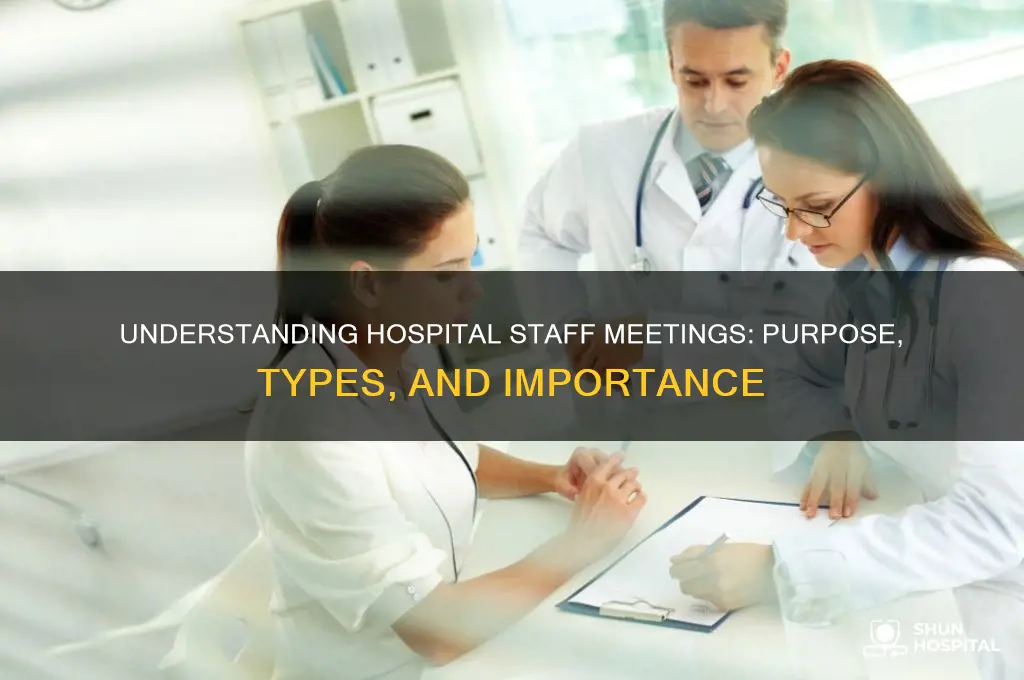 what is a called meeting at a hospital for staff