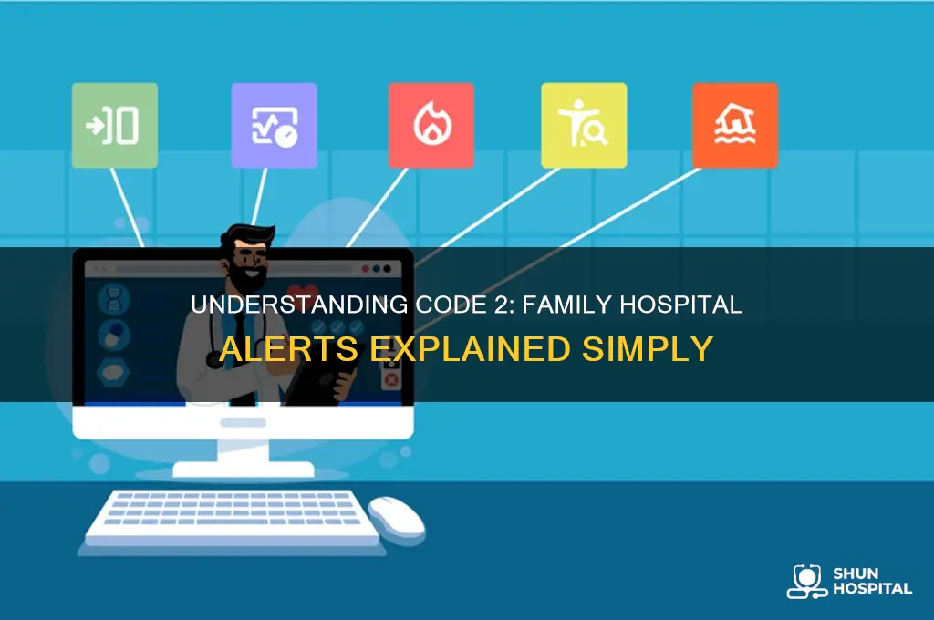 what is a code 2 for family in hospital