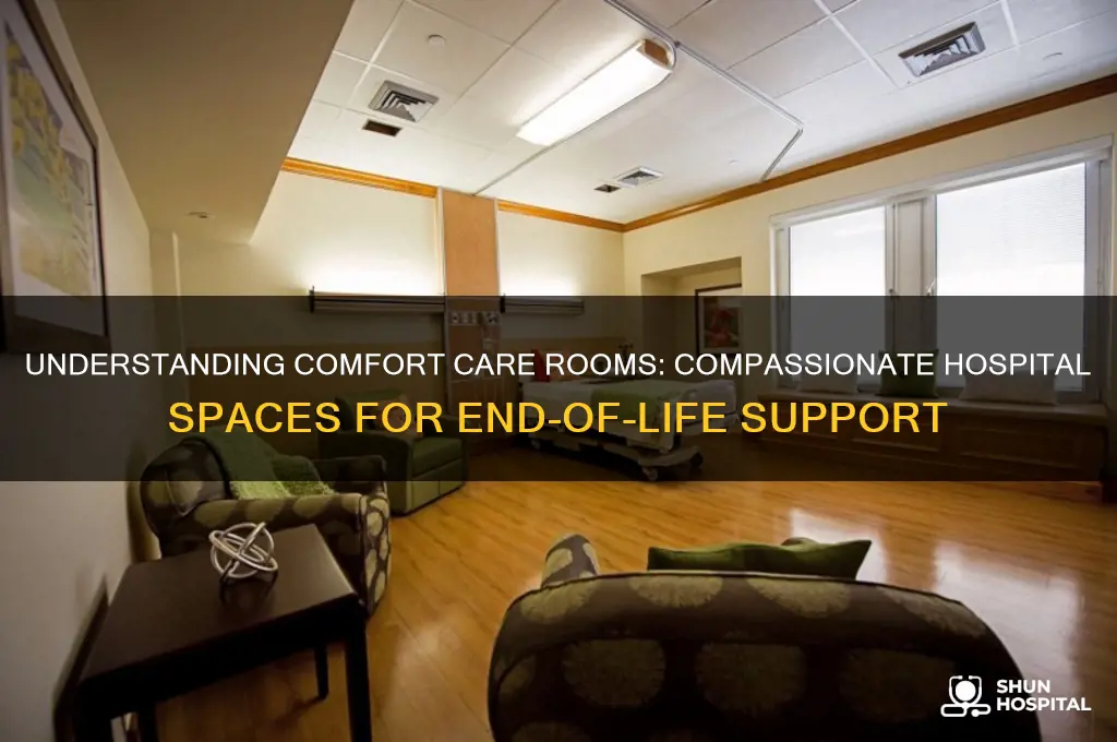 what is a comfort care room in a hospital