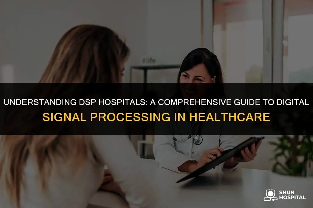 what is a dsp hospital