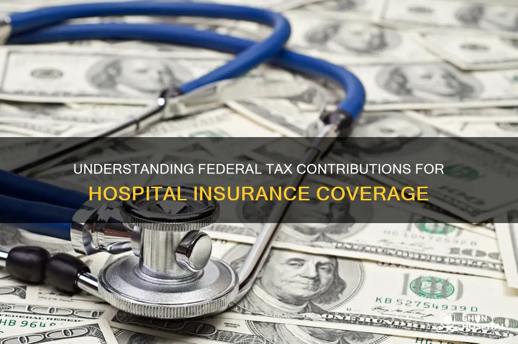 what is a federal tax paid for hospital insurance