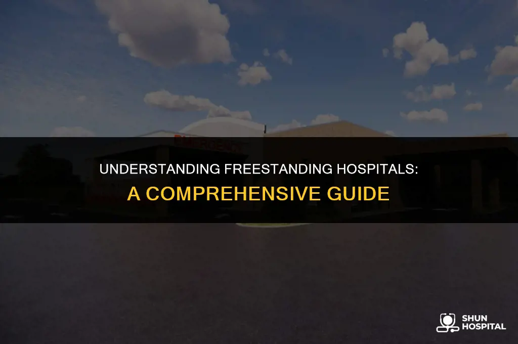what is a freestanding hospital