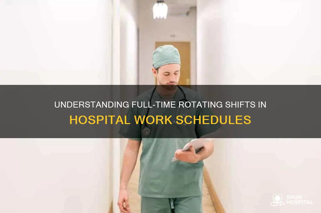 what is a full time rotating shift in a hospital