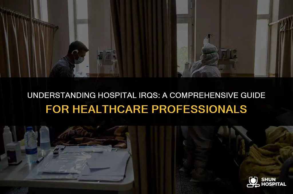 what is a hospital irq