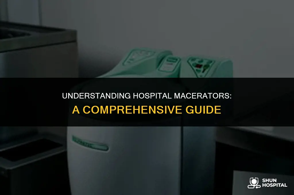 what is a hospital macerator
