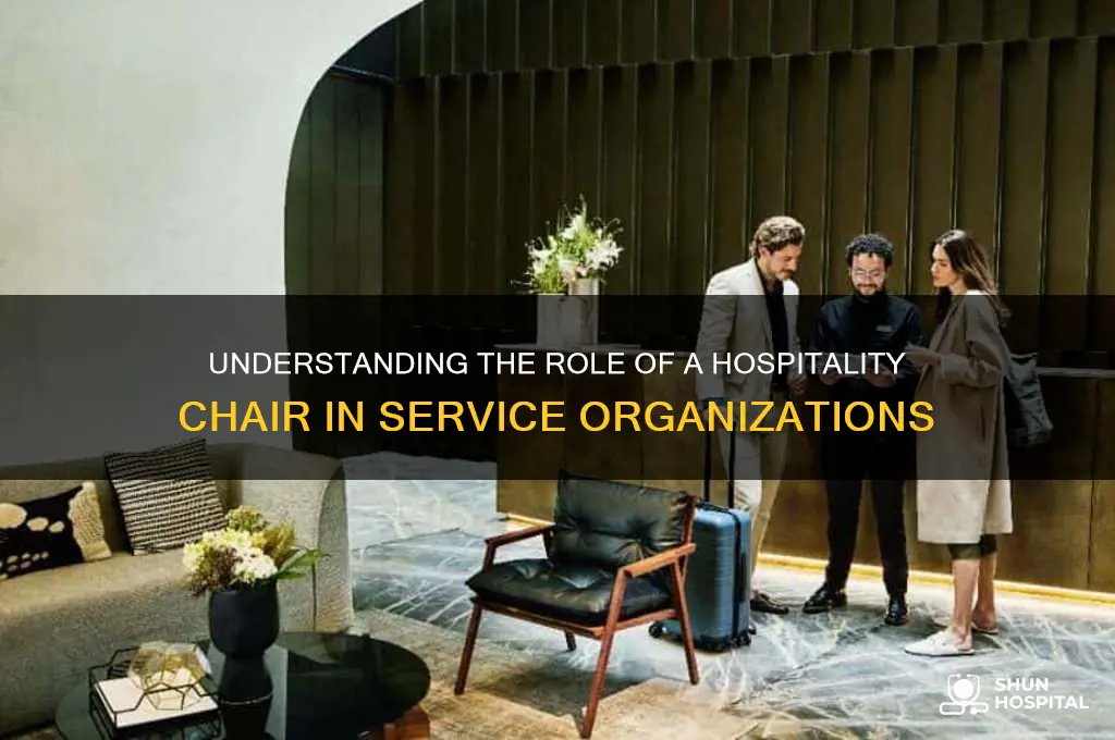 what is a hospitality chair in a service organization