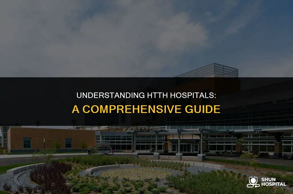 what is a htth hospital