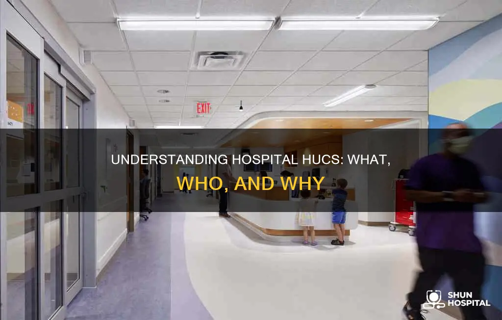 what is a huc in a hospital