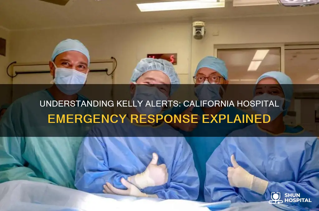 what is a kelly alert in a hospital california