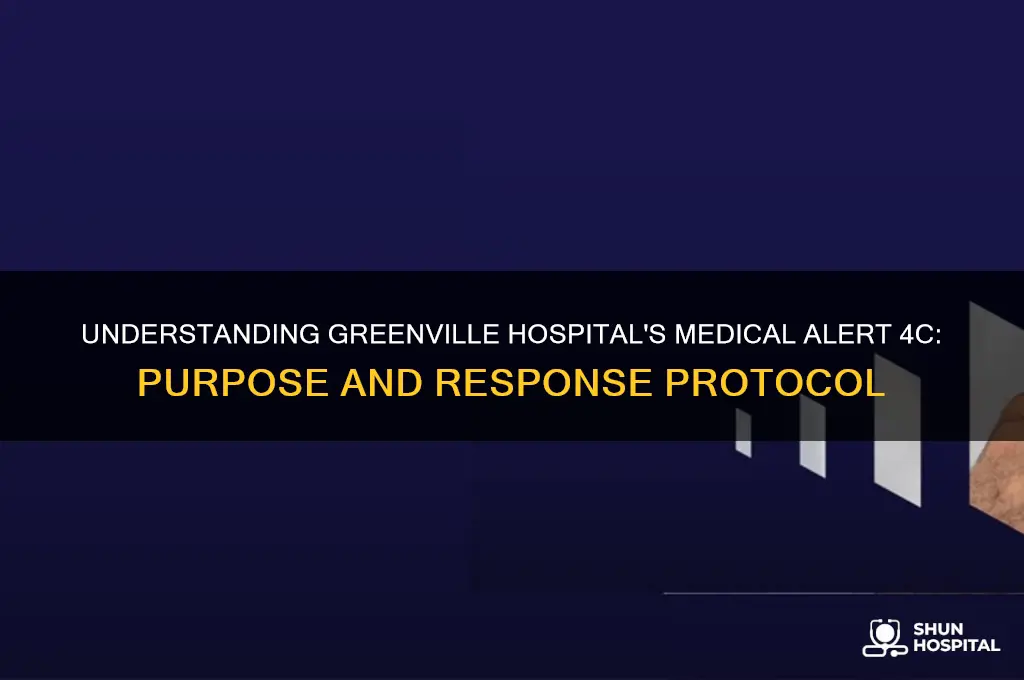 what is a medical alert 4c at greenville hospital