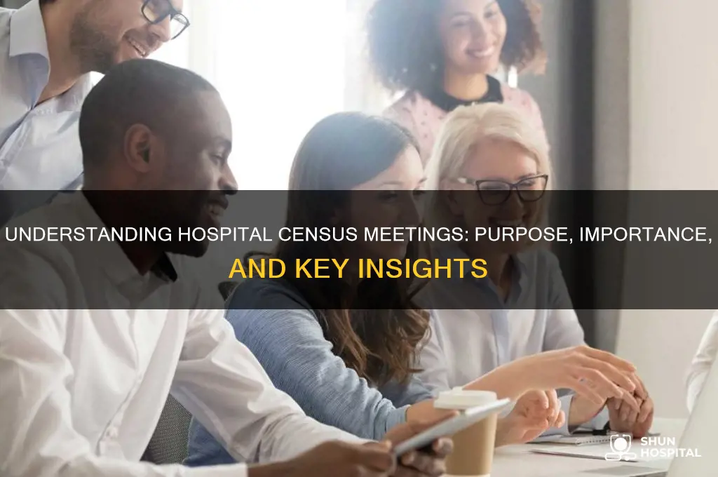 what is a meeting in hospital to discuss census