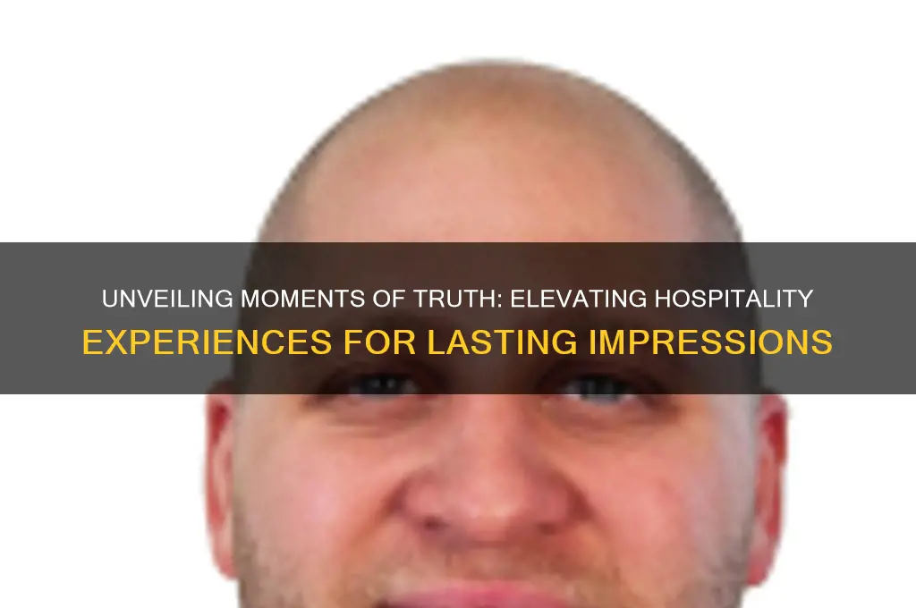 what is a moment of truth in the hospitality industry